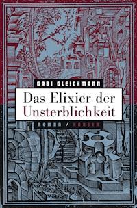 Das Elixier der Unsterblichkeit - Gabi Gleichmann - E-Book