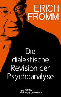Die dialektische Revision der Psychoanalyse - Erich Fromm - E-Book