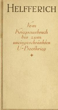 Der Weltkrieg, II. Band Vom Kriegsausbruch bis zum uneingeschränkten U-Bootkrieg - Karl, Helfferich - kostenlos E-Book