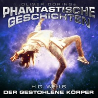 Phantastische Geschichten, Der gestohlene Körper - H G Wells - Hörbuch