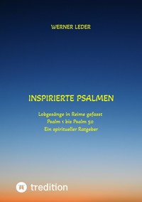 Inspirierte Psalmen / Gott spricht noch heut in unser Leben hinein - Werner Leder - E-Book