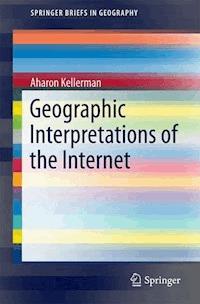 Geographic Interpretations of the Internet - Aharon Kellerman - E-Book