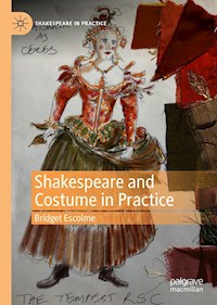 Shakespeare and Costume in Practice - Bridget Escolme - E-Book