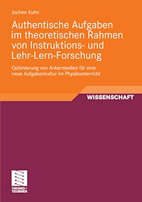 Authentische Aufgaben im theoretischen Bereich von Instruktions- und Lehr-Lern-Forschung - Jochen Kuhn - E-Book