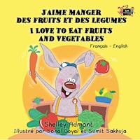J’aime manger des fruits et des legumes I Love to Eat Fruits and Vegetables - Shelley Admont - E-Book