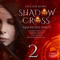 Madisons Party - Shadowcross, Band 2 (ungekürzt) - Lillith Korn - Hörbuch