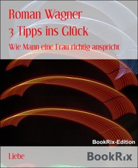 3 Tipps ins Glück - Roman Wagner - E-Book