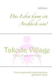 Das Leben kann ein Arschloch sein! - Judy Berens - E-Book