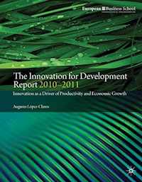 The Innovation for Development Report 2010–2011 - A. López-Claros - E-Book