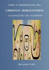 Christian Morgensterns Galgenlieder und Palmström - Christian Morgenstern - E-Book
