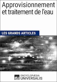 Approvisionnement et traitement de l’eau - Encyclopaedia Universalis - E-Book