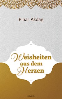 Weisheiten aus dem Herzen - Pinar Akdag - E-Book