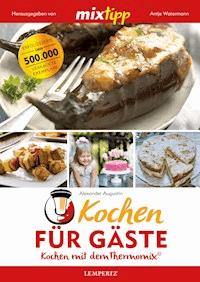 MIXtipp Kochen für Gäste - Alexander Augustin - E-Book