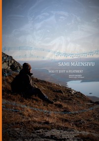 Was it just a Feather? - SAMI MAENSIVU - E-Book