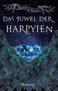Das Juwel der Harpyien - Martin Kern - E-Book