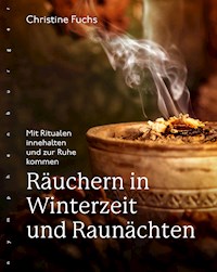 Räuchern in Winterzeit und Raunächten - Christine Fuchs - E-Book