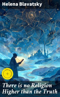 There is no Religion Higher than the Truth - Helena Blavatsky - E-Book