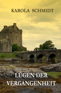 Lügen der Vergangenheit - Karola Schmidt - E-Book