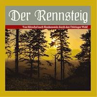 Der Rennsteig - Von Hörschel nach Blankenstein durch den Thüringer Wald. - Katrin Schinköth-Haase - Hörbuch