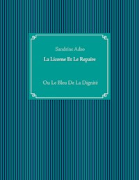 La Licorne Et Le Repaire - Sandrine Adso - E-Book