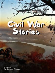 Civil War Stories - Ambrose Bierce - E-Book