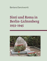 Sinti und Roma in Berlin-Lichtenberg 1933-1945 - Barbara Danckwortt - E-Book