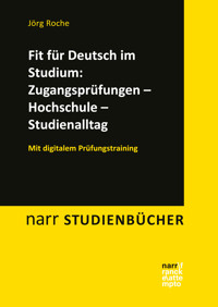 Fit für Deutsch im Studium: Zugangsprüfungen – Hochschule – Studienalltag - Jörg Roche - E-Book