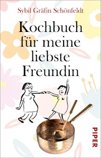 Kochbuch für meine liebste Freundin - Sybil Gräfin Schönfeldt - E-Book