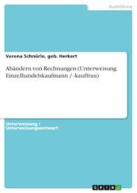 Abändern von Rechnungen (Unterweisung Einzelhandelskaufmann / -kauffrau) - Verena Schnürle, geb. Herkert - E-Book