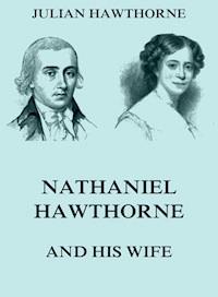Nathaniel Hawthorne And His Wife - Julian Hawthorne - E-Book