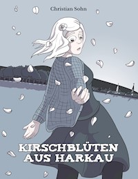 Kirschblüten aus Harkau - Christian Sohn - E-Book