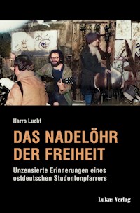 Das Nadelöhr der Freiheit - Harro Lucht - E-Book