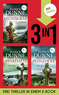 Das Keltengrab, Die Pestglocke & Die Opferstätte - Patrick Dunne - E-Book