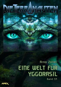DIE TERRANAUTEN, Band 59: EINE WELT FÜR YGGDRASIL - Arno Zoller - E-Book