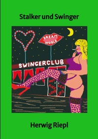 Stalker und Swinger - Herwig Riepl - E-Book