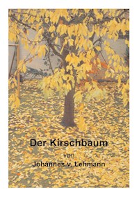 Der Kirschbaum - Johannes v. Lehmann - E-Book
