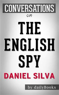 The English Spy: by Daniel Silva | Conversation Starters - Daily Books - E-Book
