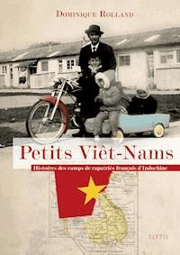 Petits Viêt-Nams - Dominique Rolland - E-Book