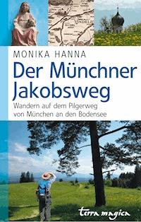 Der Münchner Jakobsweg - Monika Hanna - E-Book