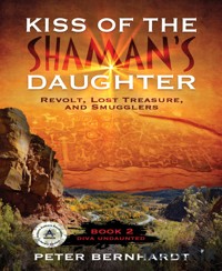 Kiss of the Shaman's Daughter - Peter Bernhardt - E-Book