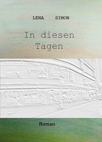 In diesen Tagen - Lena Simon - E-Book