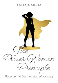 The Power Women Principles - Katja Garcia - E-Book