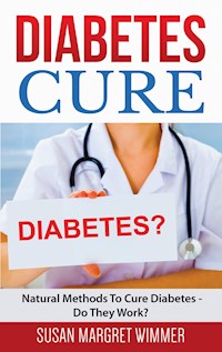 Diabetes Cure - Susan Margret Wimmer - E-Book