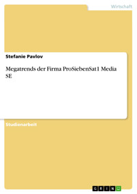 Megatrends der Firma ProSiebenSat1 Media SE - Stefanie Pavlov - E-Book