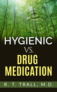 True Healing Art or Hygienic vs. Drug Medication - D. M. - E-Book