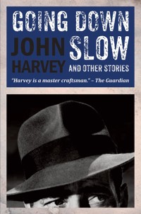 Going Down Slow - John Harvey - E-Book
