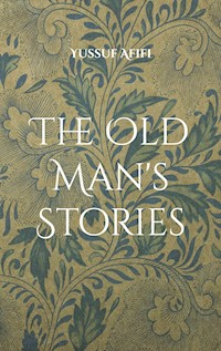 The Old Man's Stories - Yussuf Afifi - E-Book