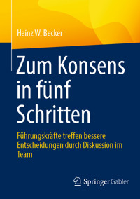 Zum Konsens in fünf Schritten - Heinz W. Becker - E-Book