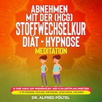 Abnehmen mit der (HCG) Stoffwechselkur / Diät - Hypnose / Meditation - Dr. Alfred Pöltel - Hörbuch