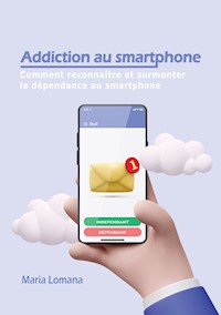 Addiction au smartphone - Maria Lomana - E-Book
